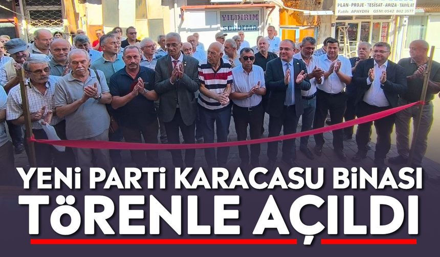 Yeni Parti Karacasu binası törenle açıldı