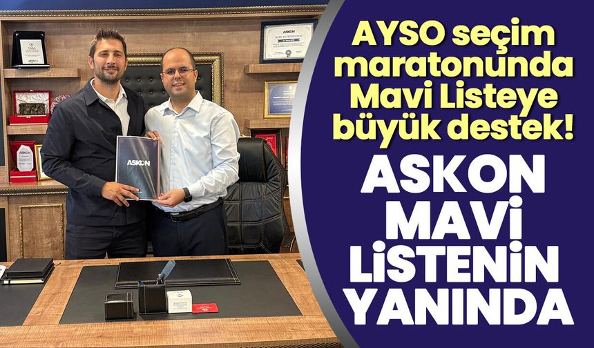 AYSO seçim maratonunda Mavi Listeye büyük destek! ASKON Mavi Listenin yanında
