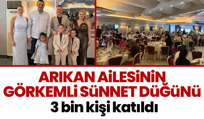 Arıkan ailesinin görkemli sünnet düğünü! 3 bin kişi katıldı