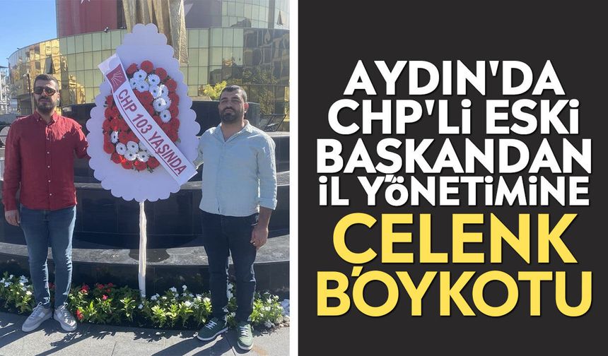 Aydın'da CHP'li eski başkandan il yönetimine çelenk boykotu