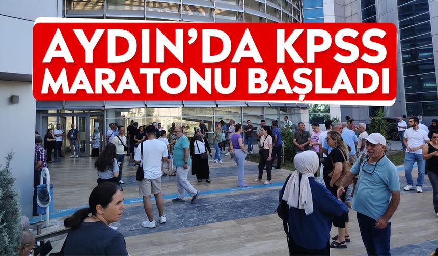 Aydın’da KPSS maratonu başladı