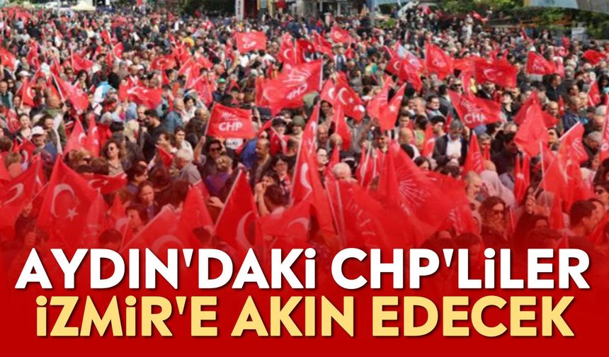 CHP Aydın İzmir'deki mitinge otobüs kaldıracak
