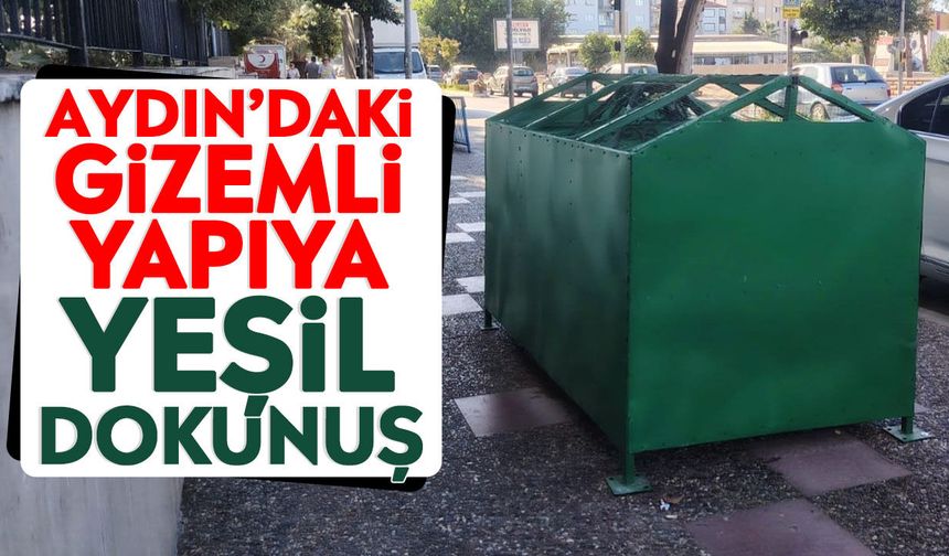 Aydın’daki gizemli yapıya yeşil dokunuş