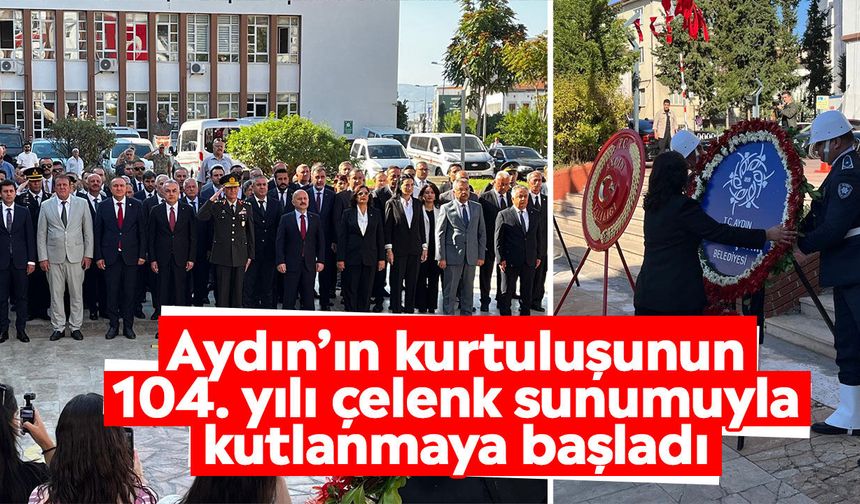 Aydın’ın kurtuluşunun 104. yılı çelenk sunumuyla kutlanmaya başladı