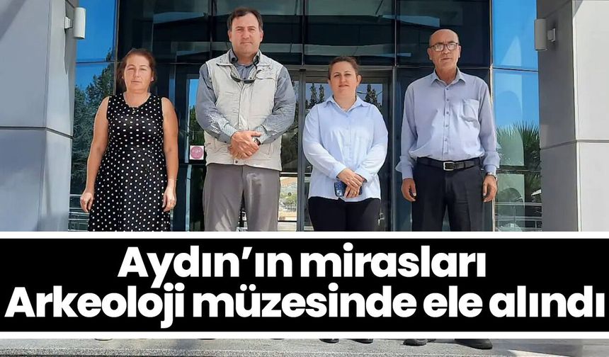 Aydın’ın mirasları Arkeoloji müzesinde ele alındı