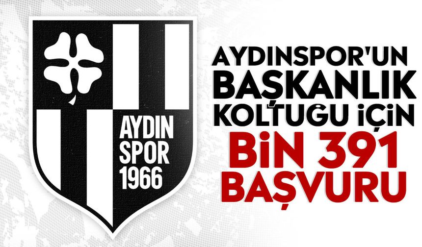 Aydınspor'un başkanlık koltuğu için bin 391 başvuru