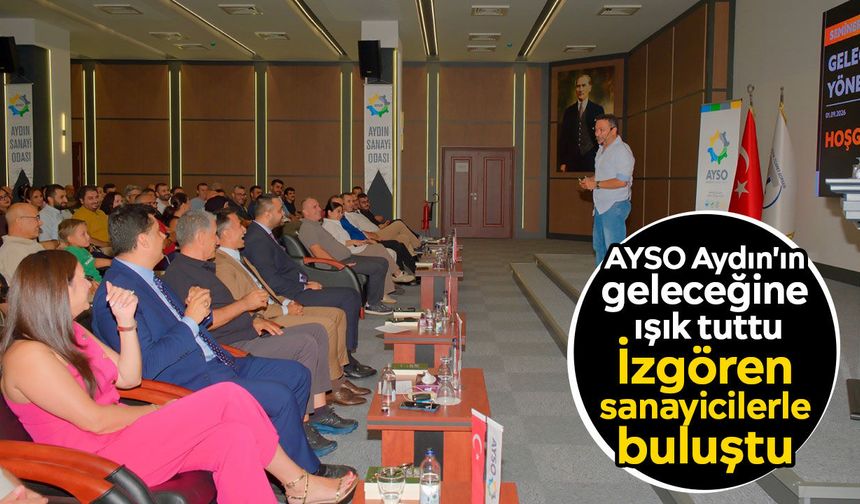AYSO Aydın'ın geleceğine ışık tuttu: İzgören sanayicilerle buluştu