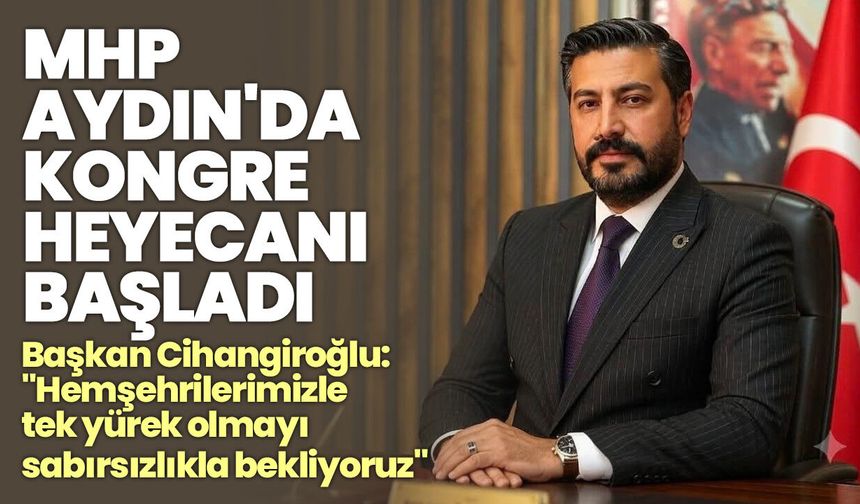 MHP Aydın'da kongre heyecanı başladı