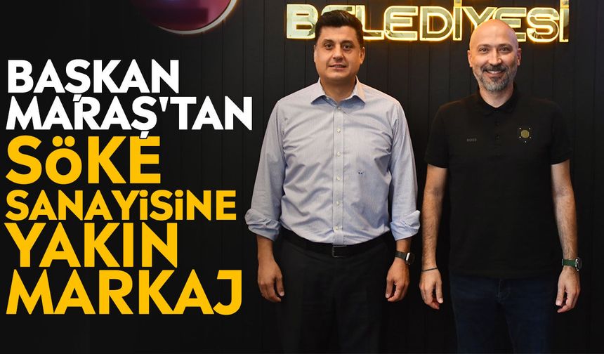 Başkan Maraş'tan Söke sanayisine yakın markaj