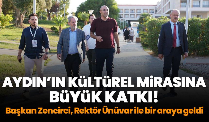 Aydın’ın kültürel mirasına büyük katkı! Başkan Zencirci, Rektör Ünüvar ile bir araya geldi