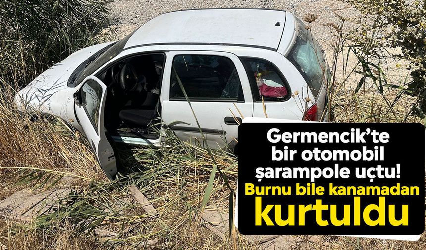 Germencik’te bir otomobil şarampole uçtu! Burnu bile kanamadan kurtuldu