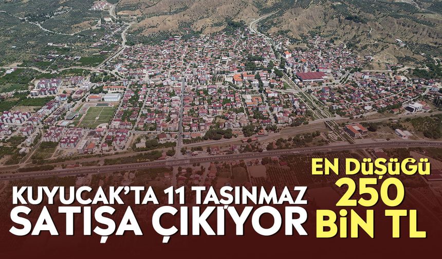 Kuyucak’ta 11 taşınmaz satışa çıkıyor! En düşüğü 250 bin TL