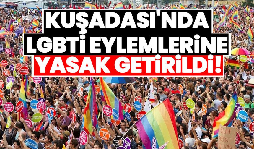 Kuşadası'nda LGBTİ eylemlerine yasak getirildi!