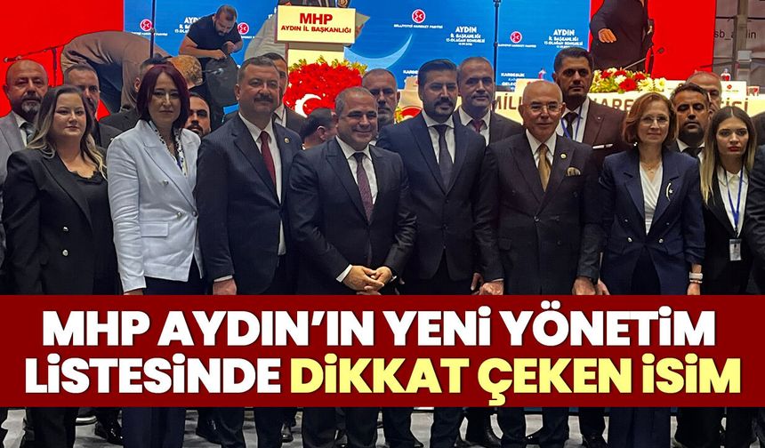 MHP Aydın’ın yeni yönetim listesinde dikkat çeken isim
