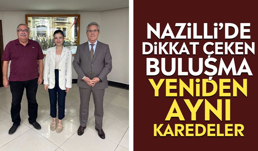 Nazilli’de dikkat çeken buluşma: Yeniden aynı karedeler