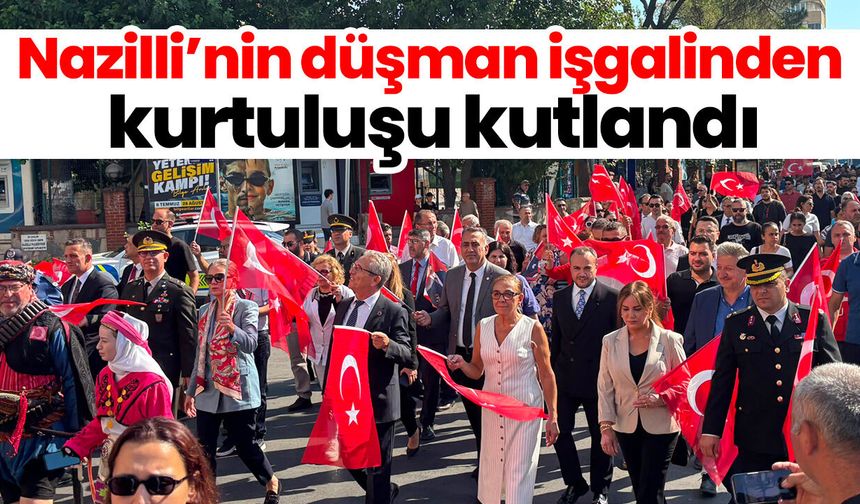 Nazilli’nin düşman işgalinden kurtuluşu kutlandı