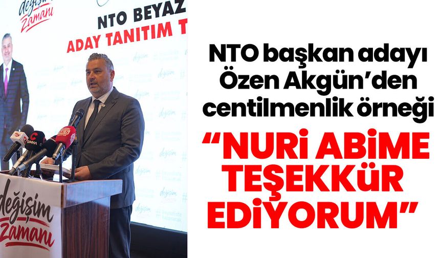 NTO başkan adayı Özen Akgün’den centilmenlik örneği