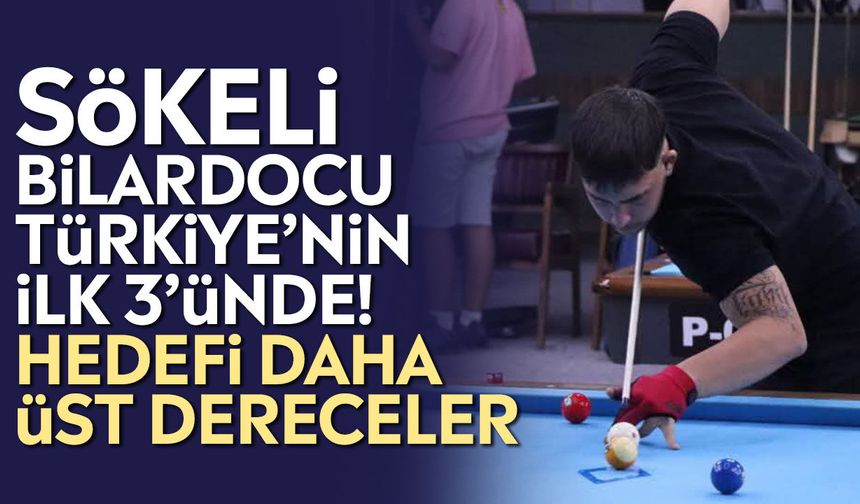 Sökeli bilardocu Türkiye’nin ilk 3’ünde! Hedefi daha üst dereceler