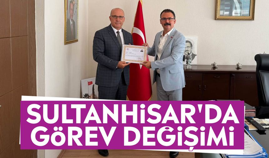Sultanhisar'da görev değişimi