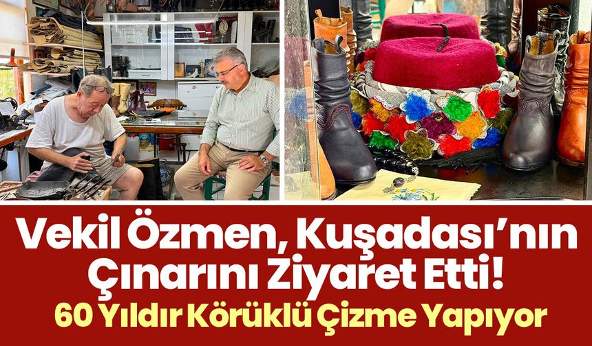 Vekil Özmen, Kuşadası’nın Çınarını Ziyaret Etti! 60 Yıldır Körüklü Çizme Yapıyor